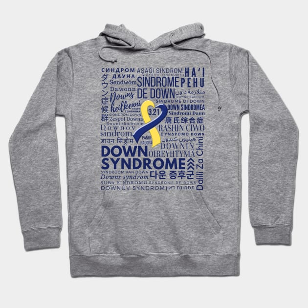 World Down Syndrome Day - Languages - March 21 Hoodie by A Down Syndrome Life